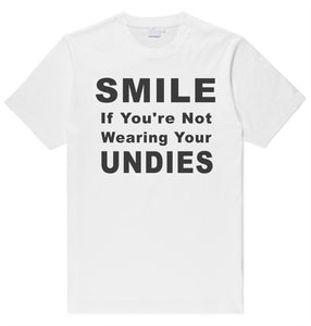 Adult Unisex Funny Smile If You're Not Wearing Your Undies 100% Cotton Printed T-shirt