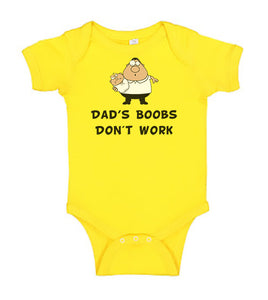 Funny Baby Bodysuit - Dad's Boobs Don't Work - Funny Printed One Piece Infant Body Suit