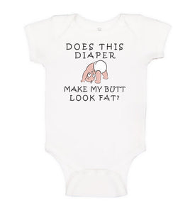 Funny Baby Bodysuit - Does This Diaper Make My Butt Look Fat? - Printed One Piece Infant Body Suit