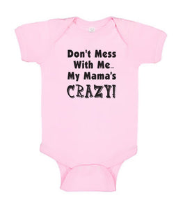 Funny Baby Bodysuit - Don't Mess With Me My Mama's Crazy - Printed One Piece Infant Body Suit