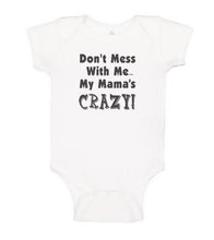 Load image into Gallery viewer, Funny Baby Bodysuit - Don&#39;t Mess With Me My Mama&#39;s Crazy - Printed One Piece Infant Body Suit