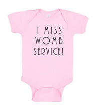 Load image into Gallery viewer, Funny Baby Bodysuit - I MISS WOMB SERVICE - Funny Printed One Piece Infant Body Suit