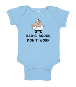 Funny Baby Bodysuit - Dad's Boobs Don't Work - Funny Printed One Piece Infant Body Suit