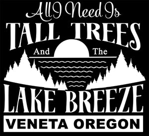 Veneta Oregon Decal Sticker - All I Need Is Tall Trees And The Lake Breeze for Cars, Windows, Signs, Etc.